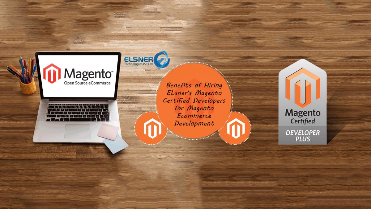Benefits of Hiring  Elsner’s Magento Certified Developers for Magento Development