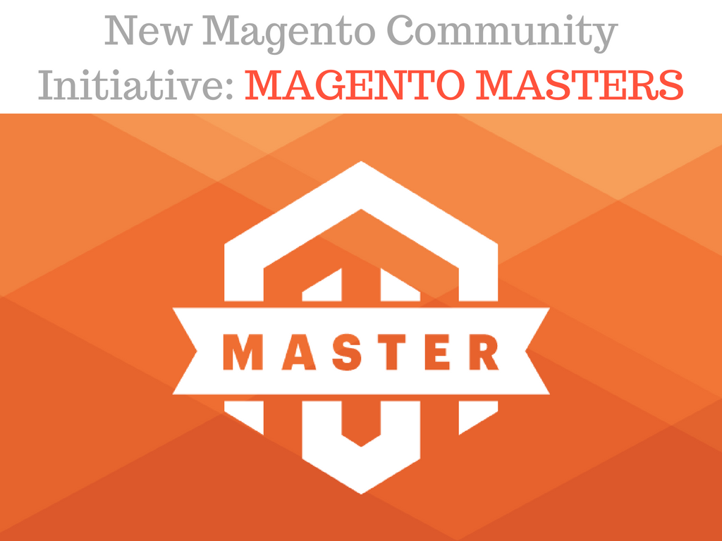Magento Masters: New Magento Community Initiative
