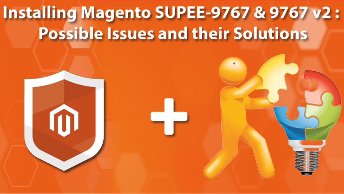 Installing Magento SUPEE-9767 & 9767 v2 : Possible Issues and their Solutions