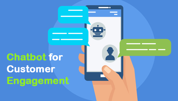 Chatbot: How It can Help in Increasing Customer Engagement