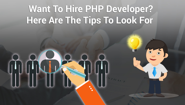 Want To Hire PHP Developer Here Are The Tips To Look For