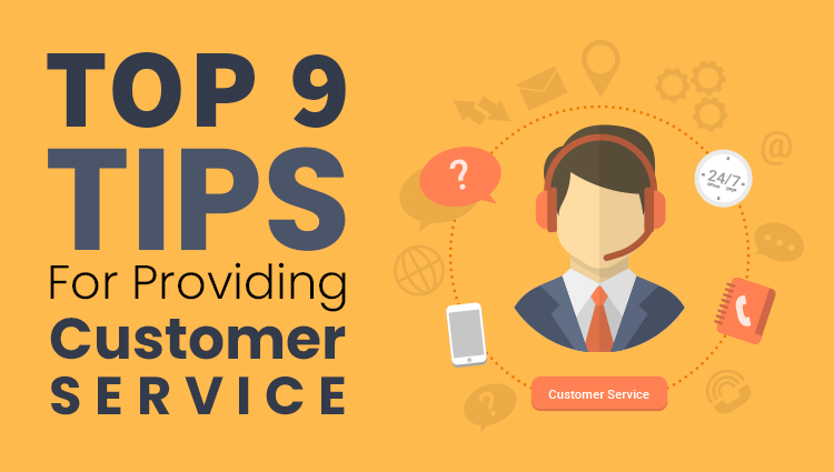 Top 9 Tips for Providing Customer Service to Your Clients