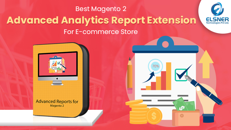 Best Magento 2 Advanced Analytics Report Extension For E-commerce Store