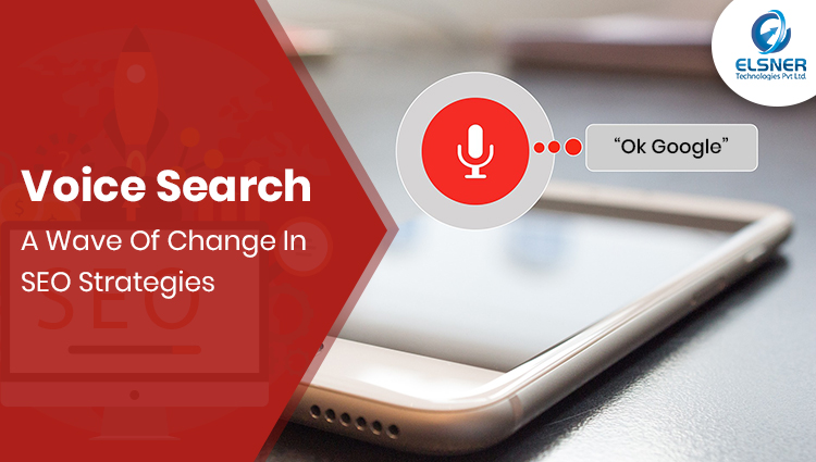 Voice Search: A Wave Of Change In SEO Strategies