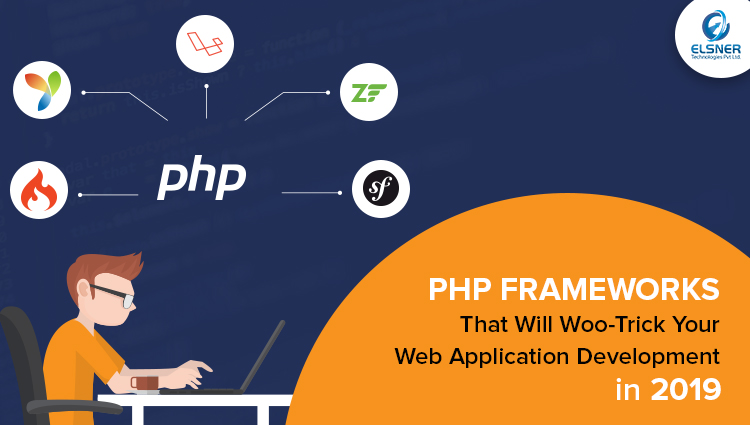 PHP Frameworks That Will Woo-Trick Your Web Application Development in 2019