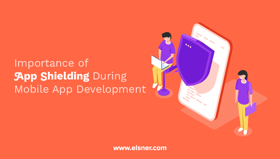 Importance of App Shielding During Mobile App Development