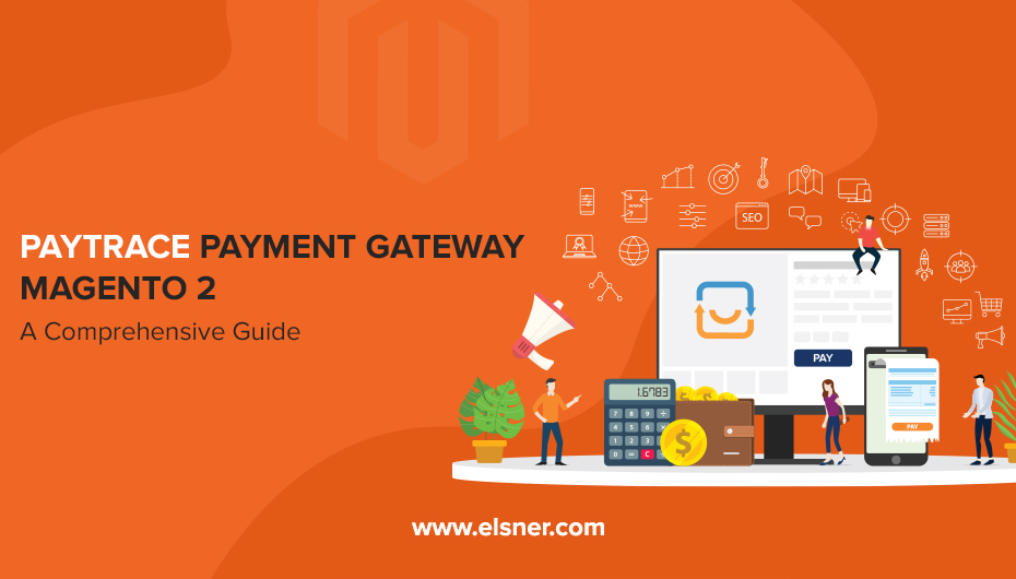 PayTrace Payment Gateway Magento2: A Comprehensive Guide