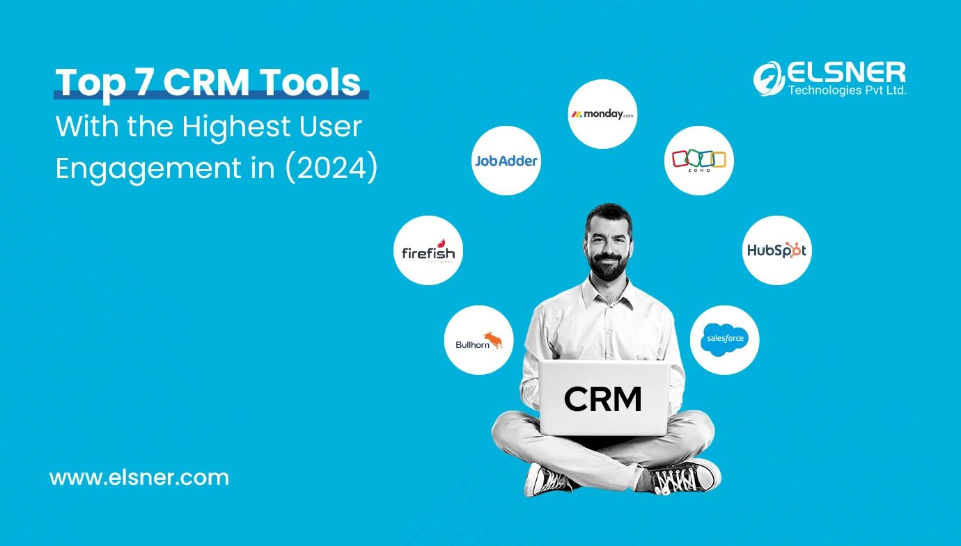 Top 7 CRM Tools with the Highest User Engagement In (2024)
