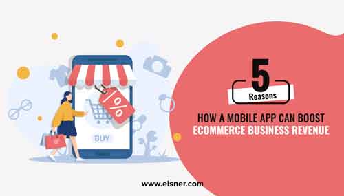 5 Reasons How a Mobile App Can Boost Ecommerce Business Revenue