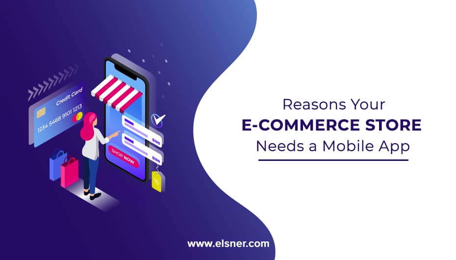 Reasons Your Ecommerce Store Needs A Mobile App