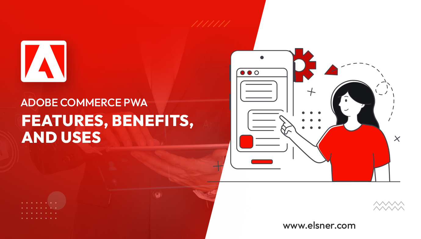 adobe-commerce-PWA-features-benefits-and-uses