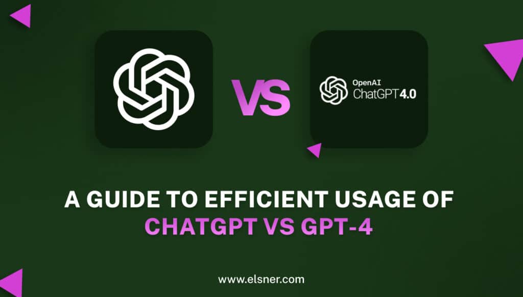 ChatGPT Vs GPT 4: How To Use Each One Efficiently