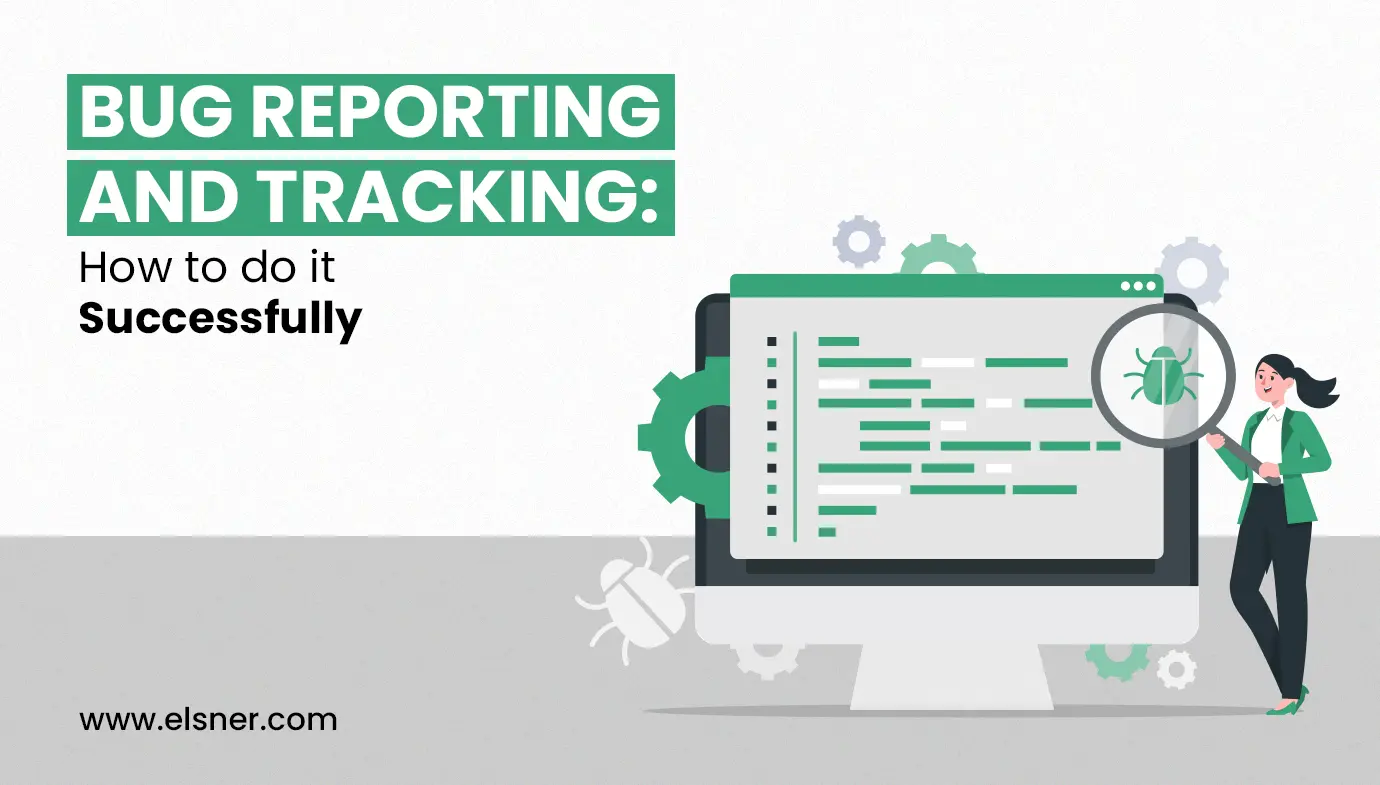 Bug Reporting and Tracking: How to Do It Successfully