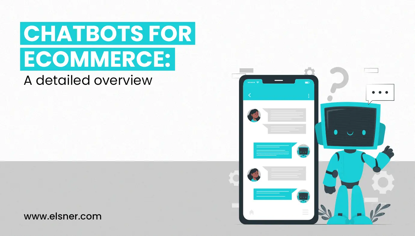 Chatbots for Ecommerce: A Detailed Overview