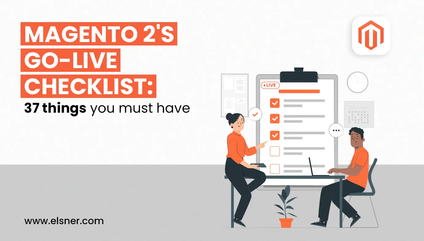 Magento 2's Go-Live Checklist: 37 Things You Must Have