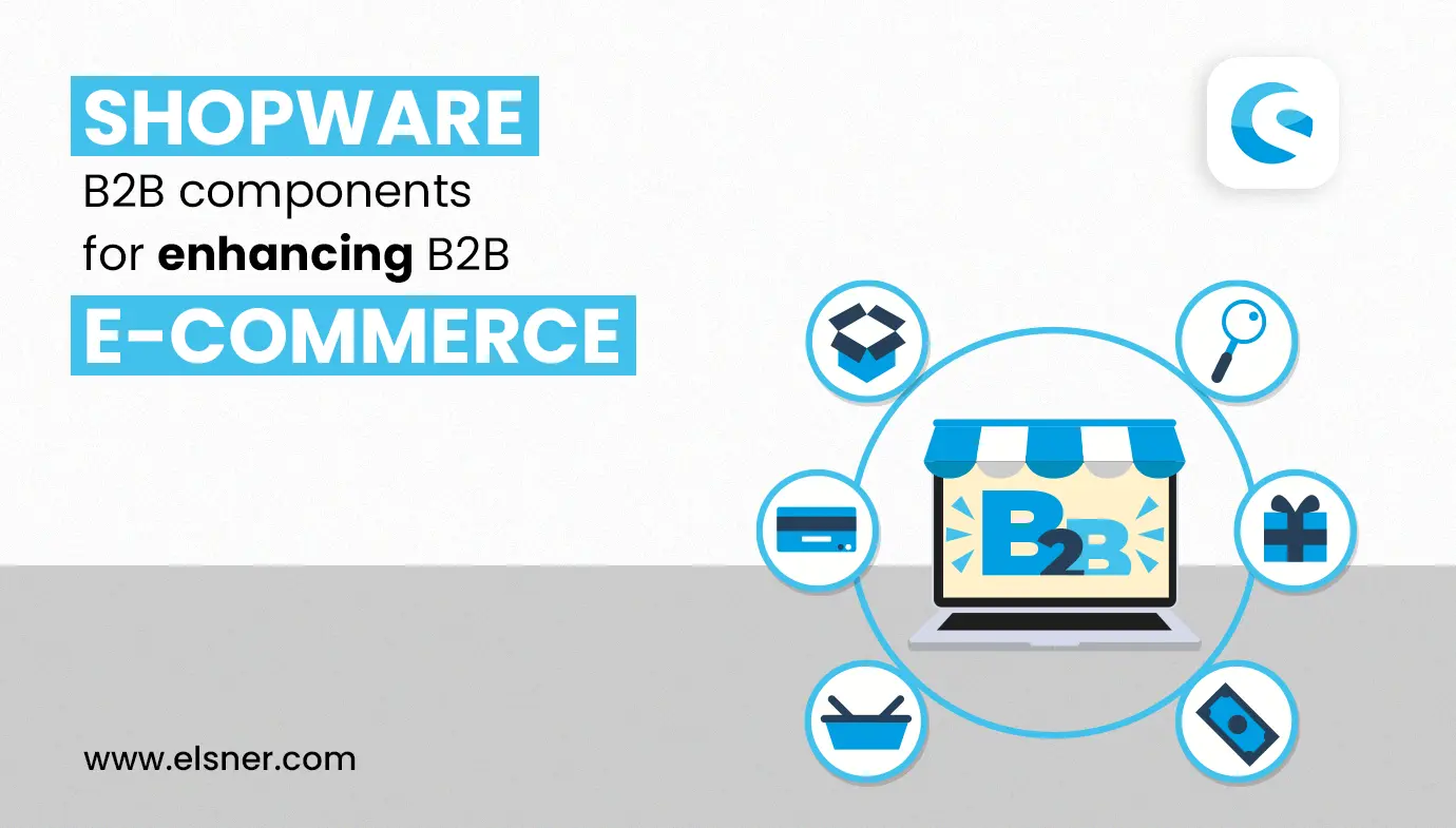 Shopware B2B Components For Enhancing B2B E-commerce