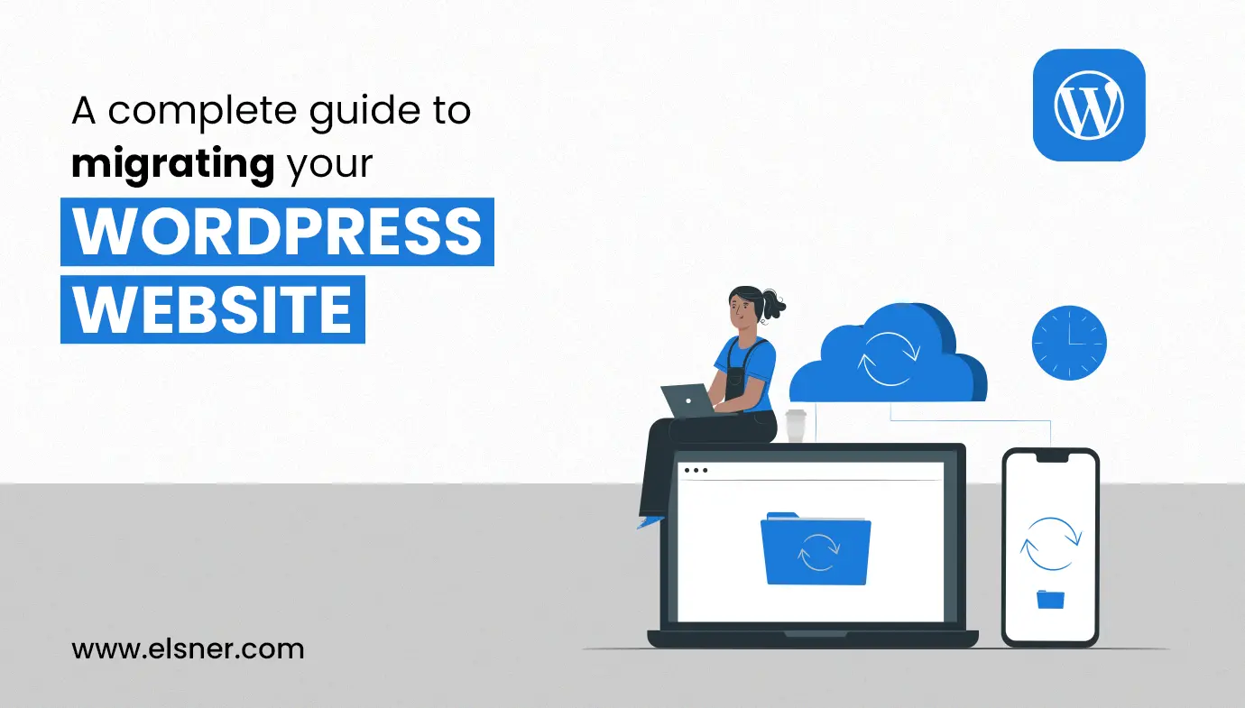 A Complete Guide to Migrating Your WordPress Website