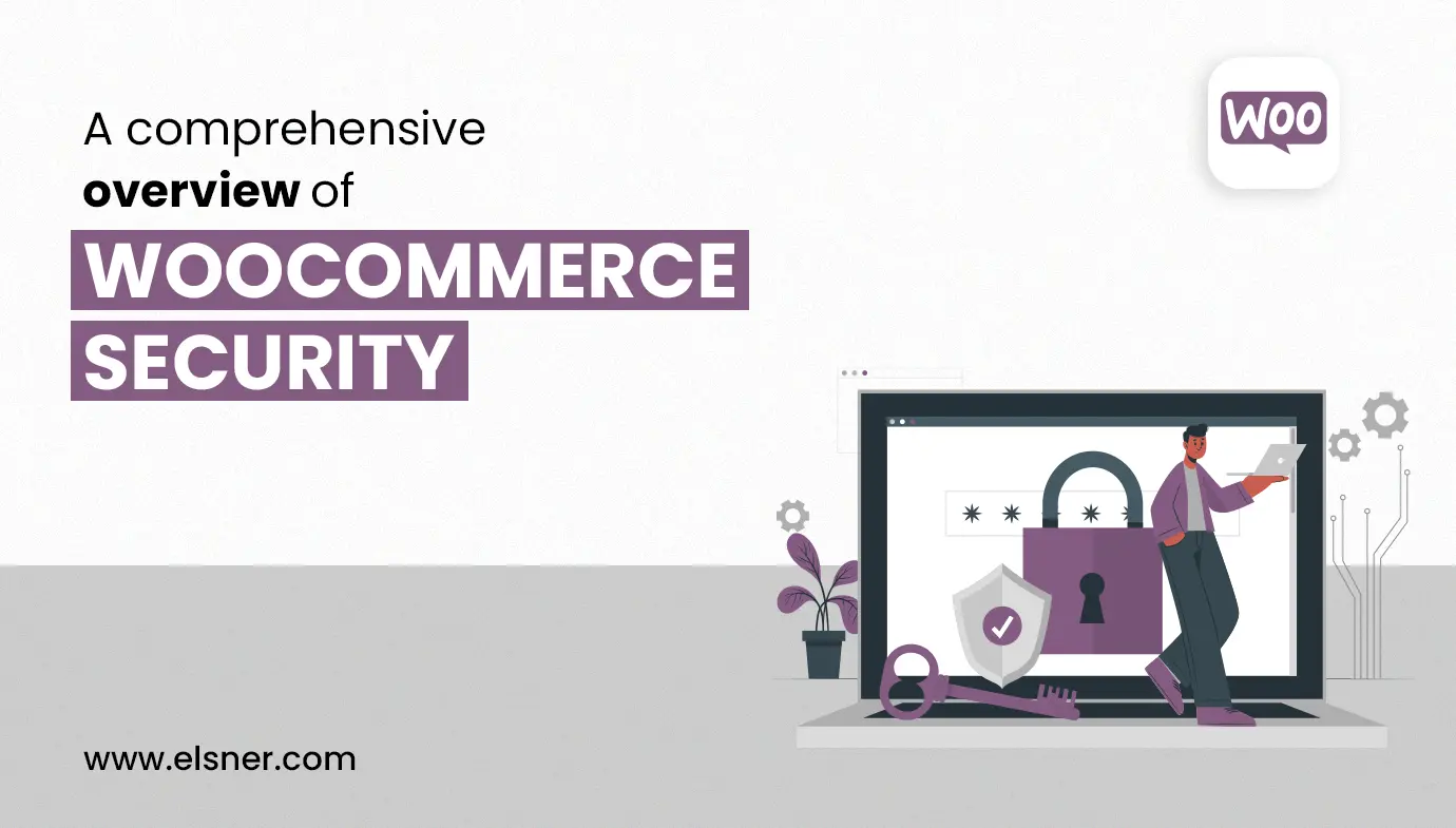 A Comprehensive Overview Of WooCommerce Security
