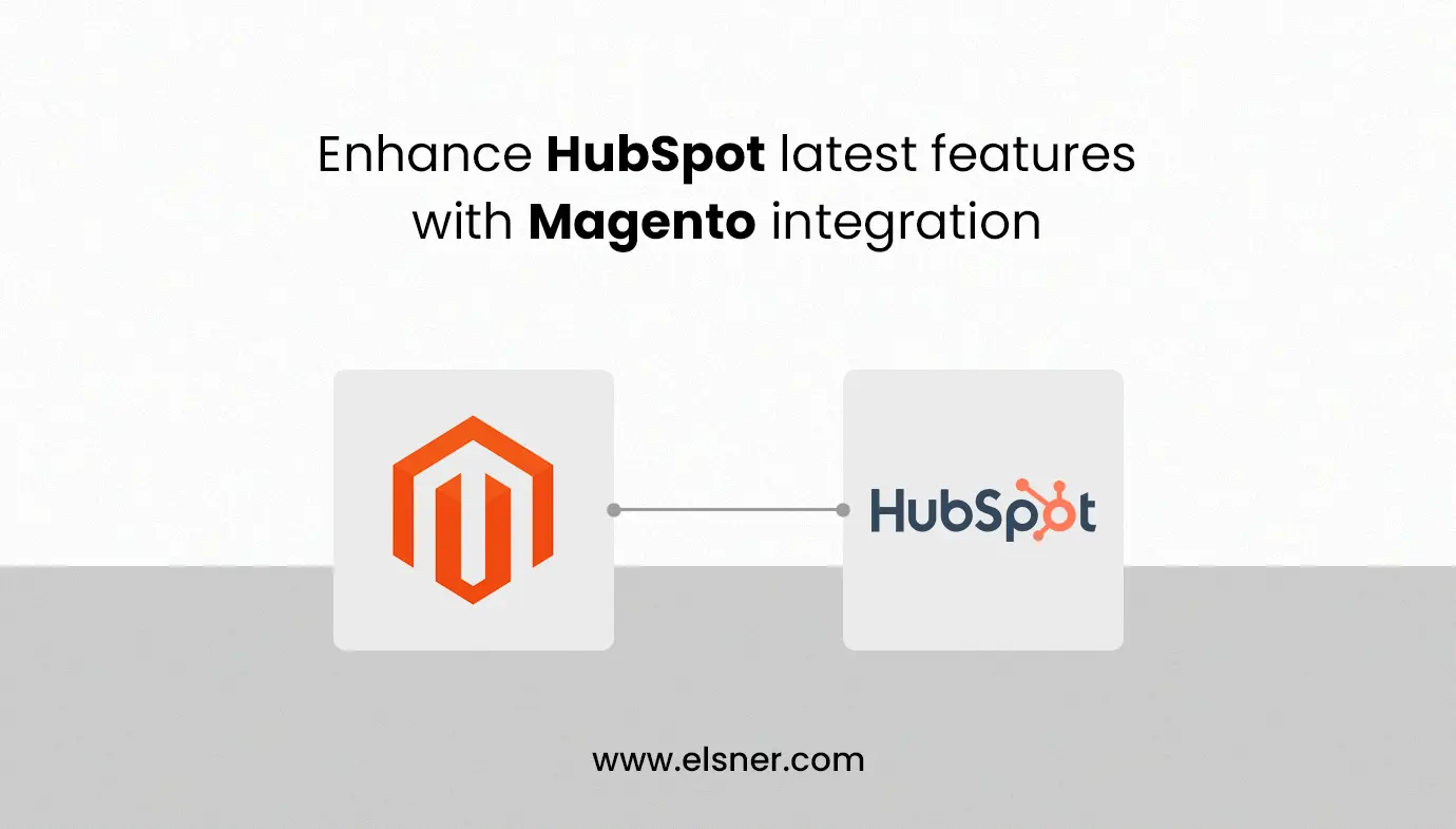 Enhance HubSpot latest features with Magento integration