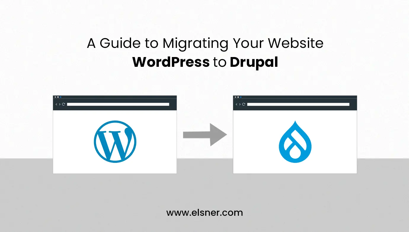 A Guide to Migrating Your Website WordPress to Drupal