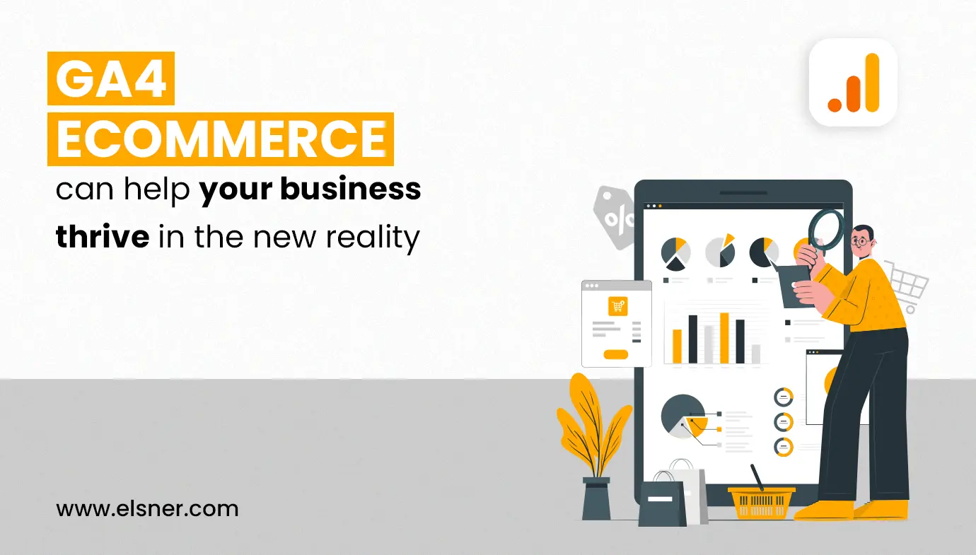 GA4 Ecommerce Can Help Your Business Thrive in the New Reality