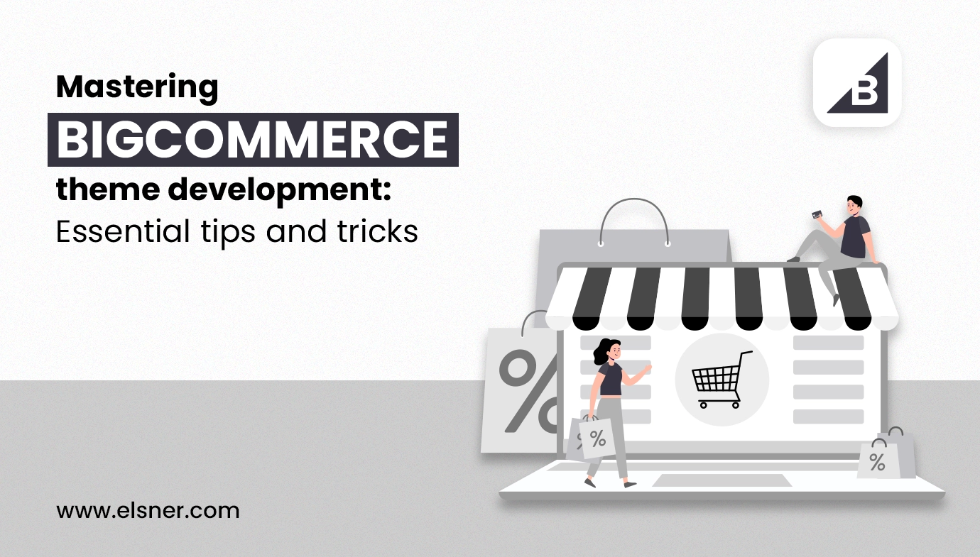 Mastering BigCommerce Theme Development: Essential Tips and Tricks