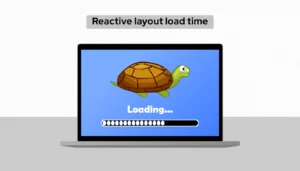 Reactive layout load time