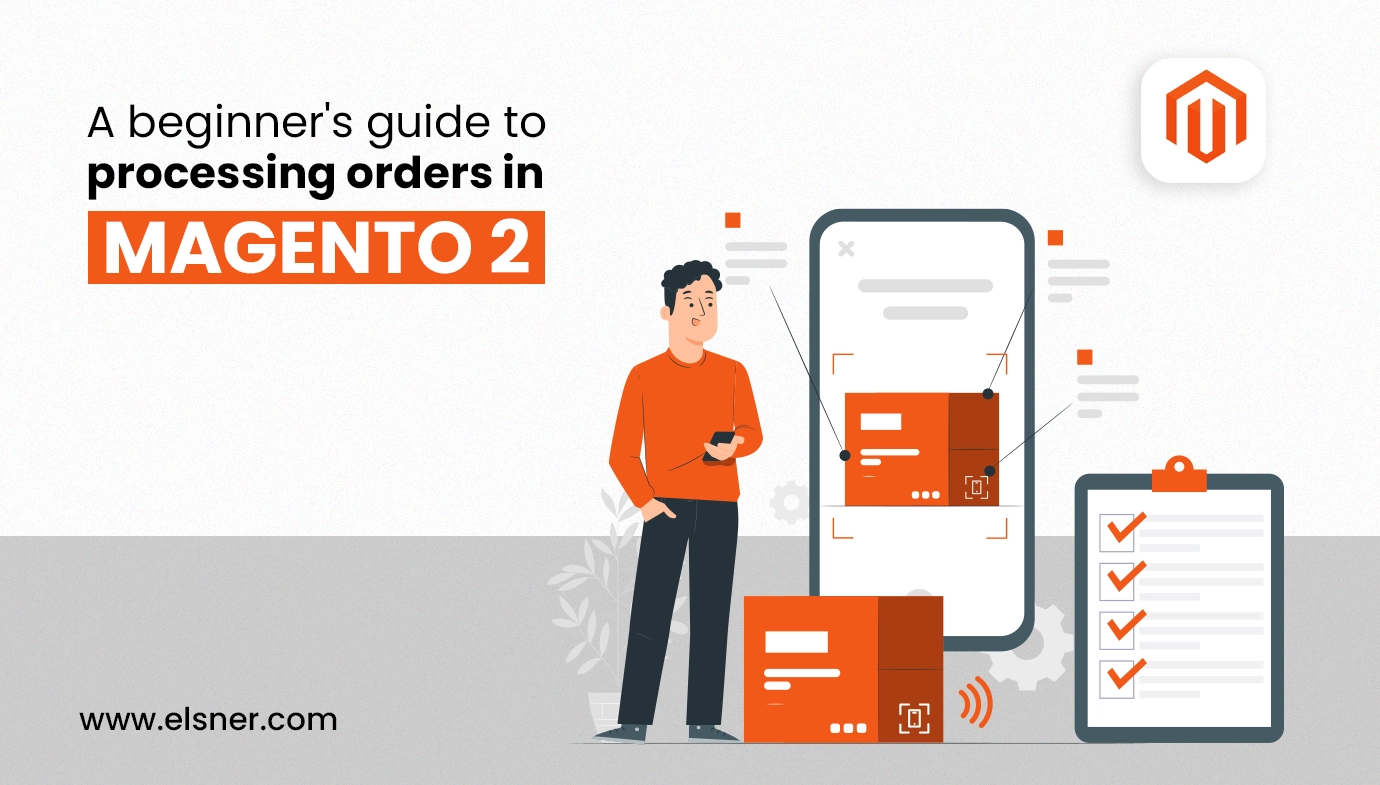 How to Easily Process Orders in Magento 2: A Beginner’s Guide