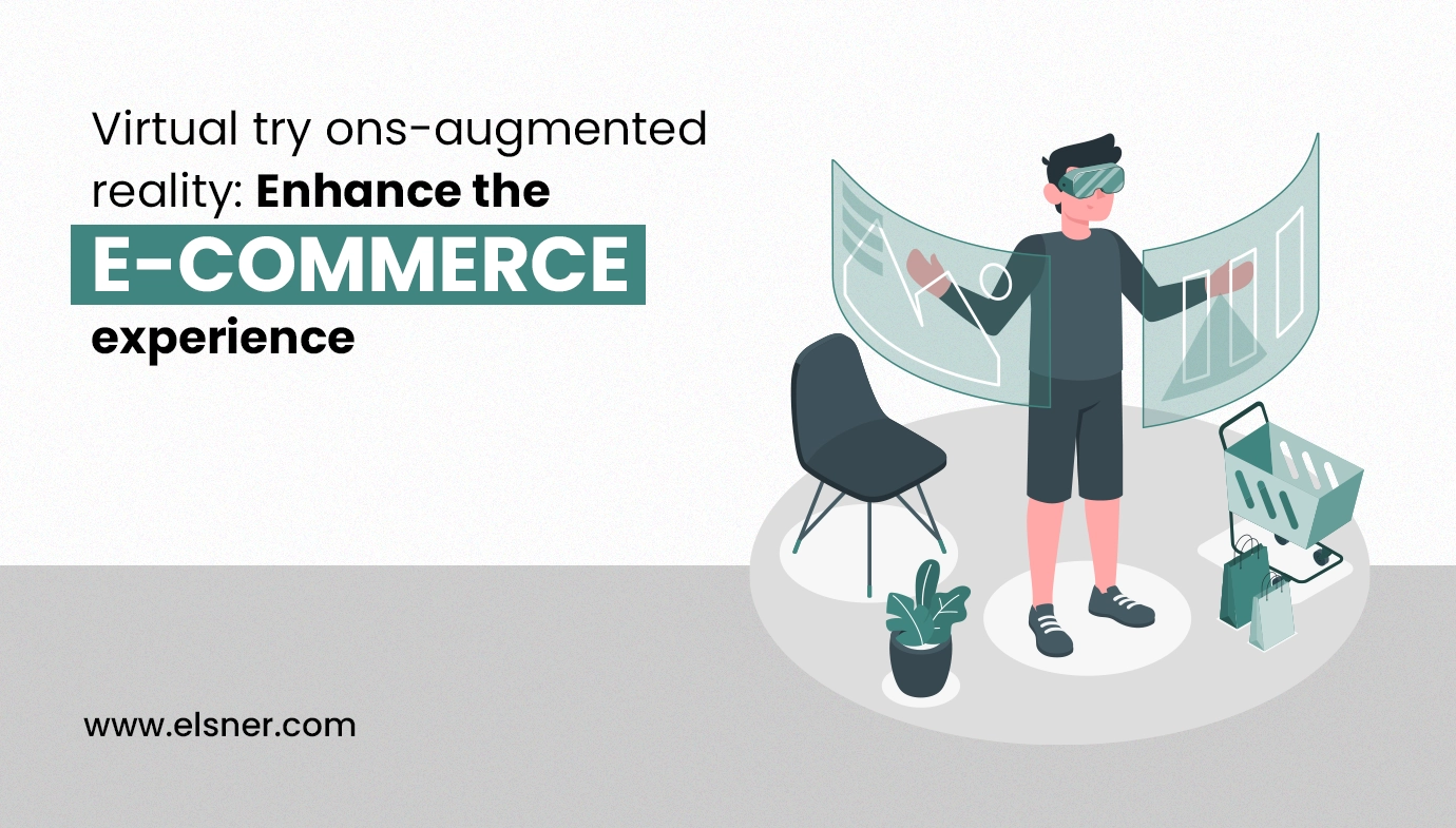 Virtual Try Ons- Augmented reality: Enhance the e-commerce experience