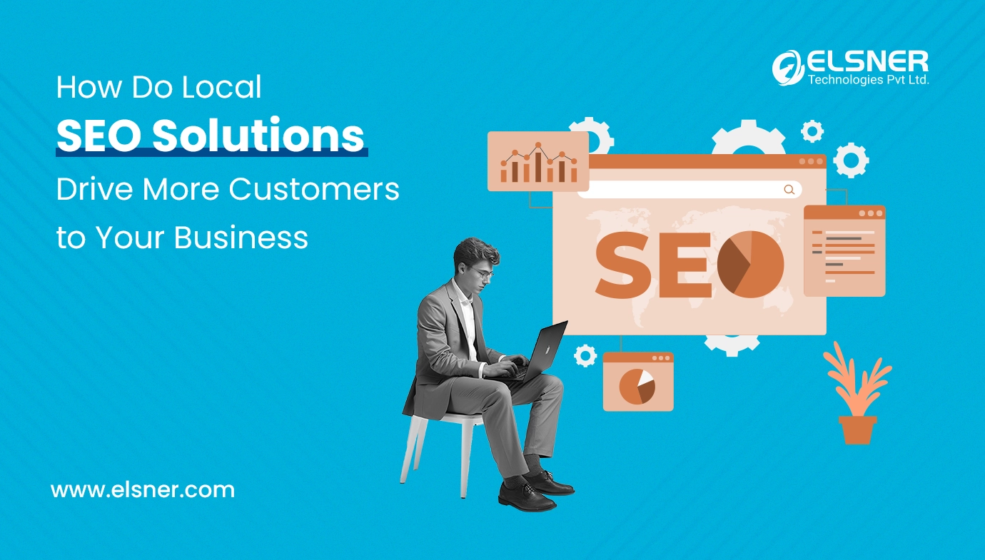 How Do Local SEO Solutions Drive More Customers to Your Business