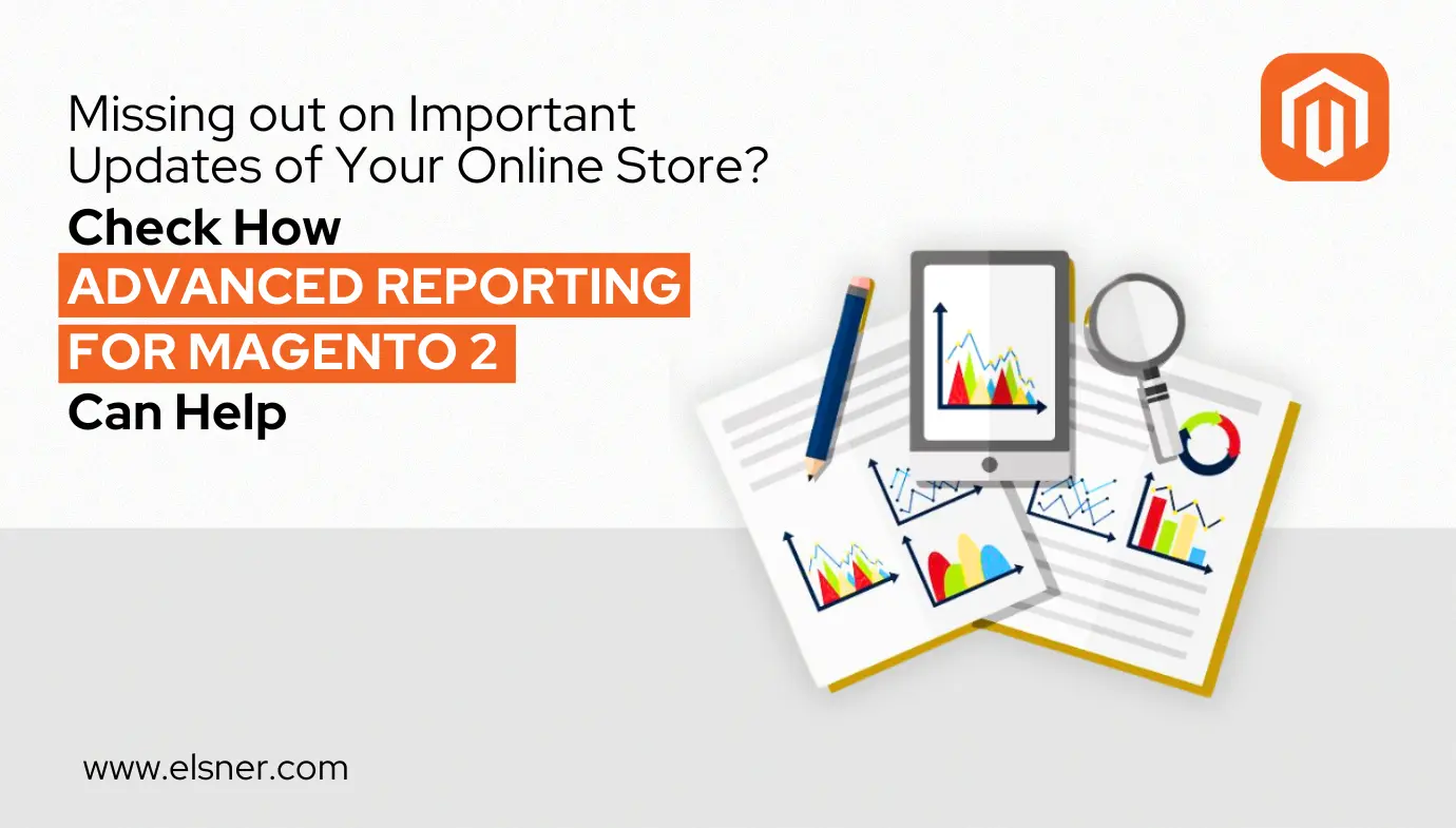 Missing out on important updates of your online store? Check how Advanced Reporting for Magento 2 can help
