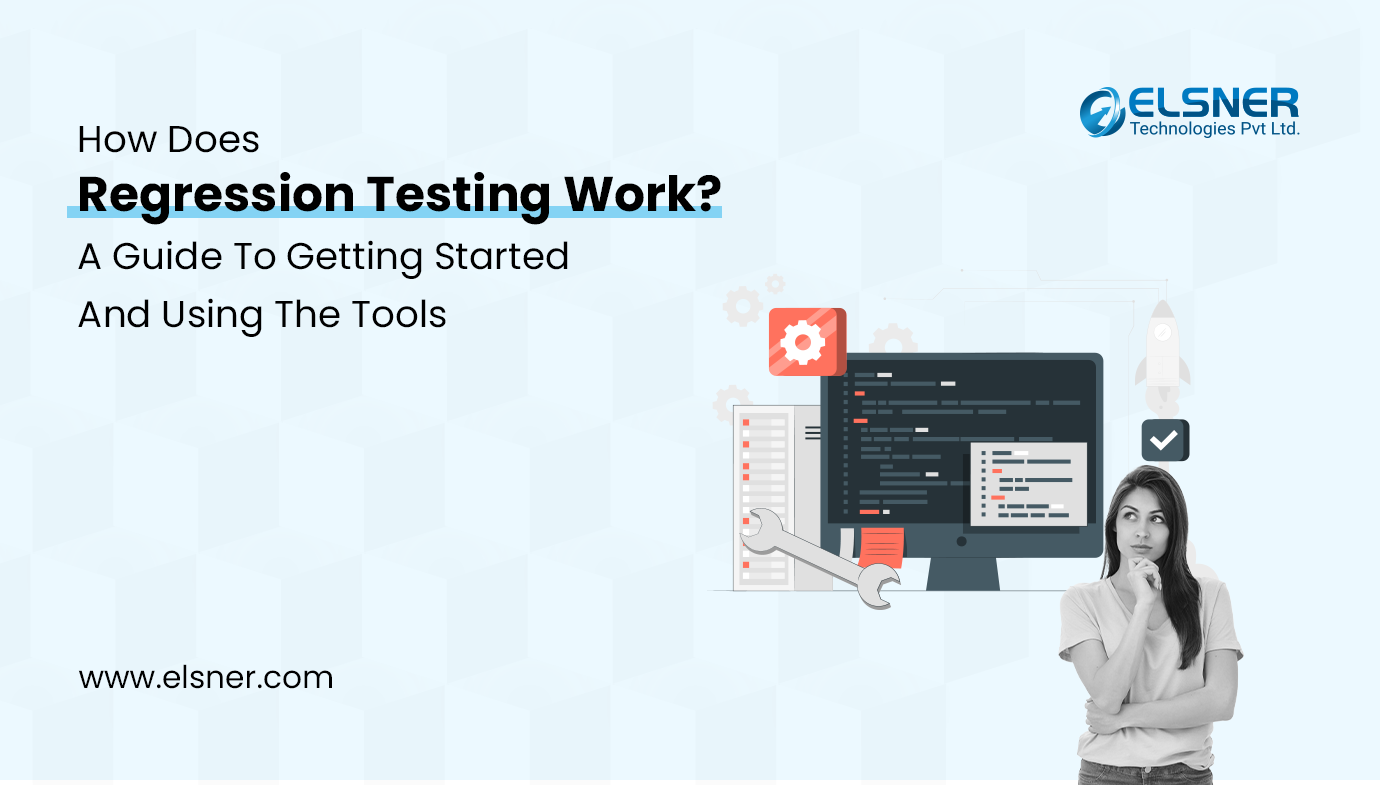 HOW DOES REGRESSION TESTING WORK? A GUIDE TO GETTING STARTED AND USING THE TOOLS?