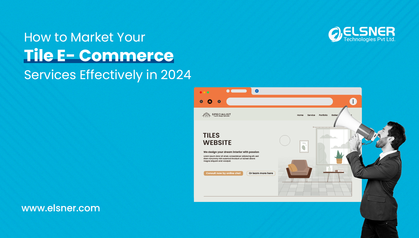 How to Market Your Tile E-Commerce Services Effectively in 2024?