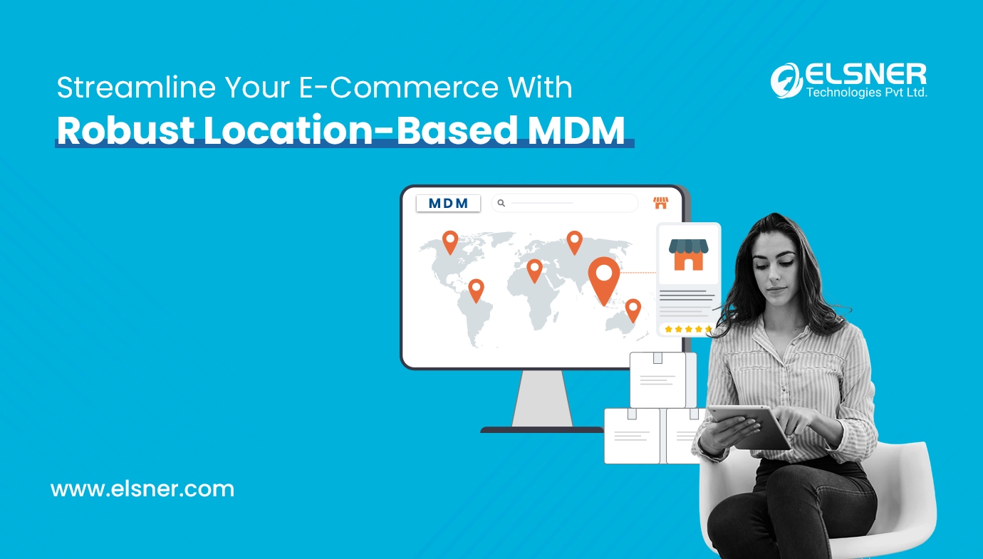 Empower Your E-Commerce With Our Robust Location-Based Data Management