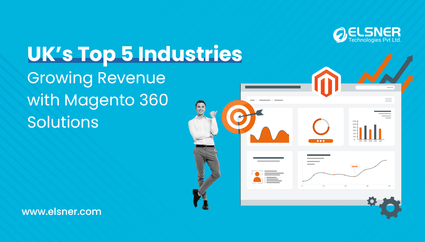 UK’s Top 5 Industries Generating 10x Revenue through Magento 360 Solutions – (Success Revealed)