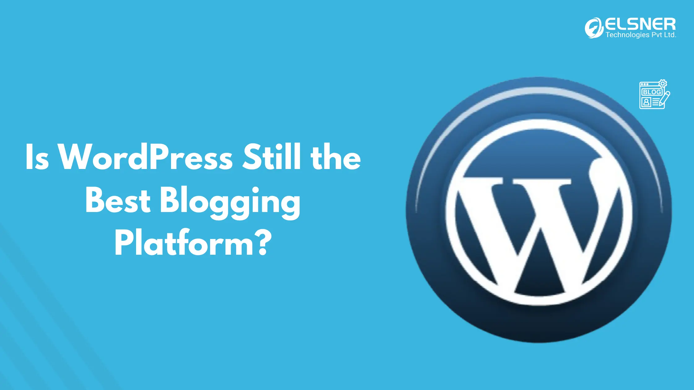 Why-Is-WordPress-Still-a-Top-Choice-or-the-Best-Blogging-Platform