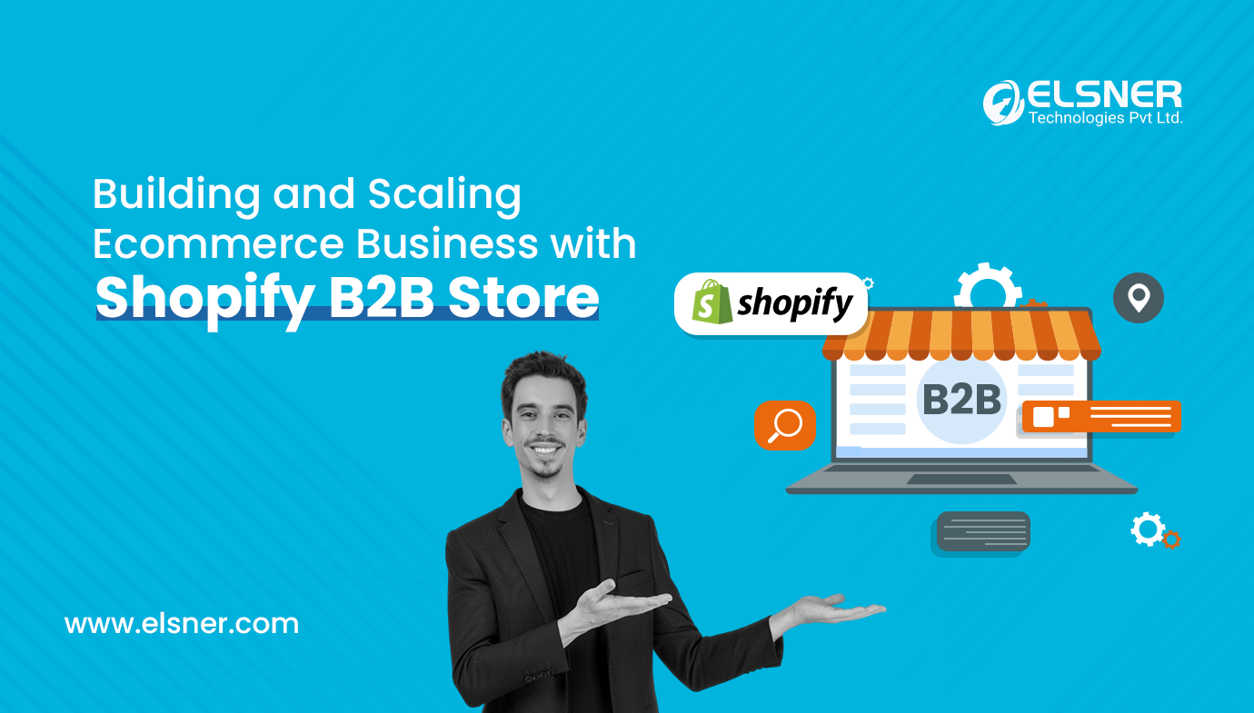 Building-and-Scaling-Ecommerce-Business-with-Shopify-B2B-Store